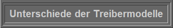 Unterschiede der Treibermodelle